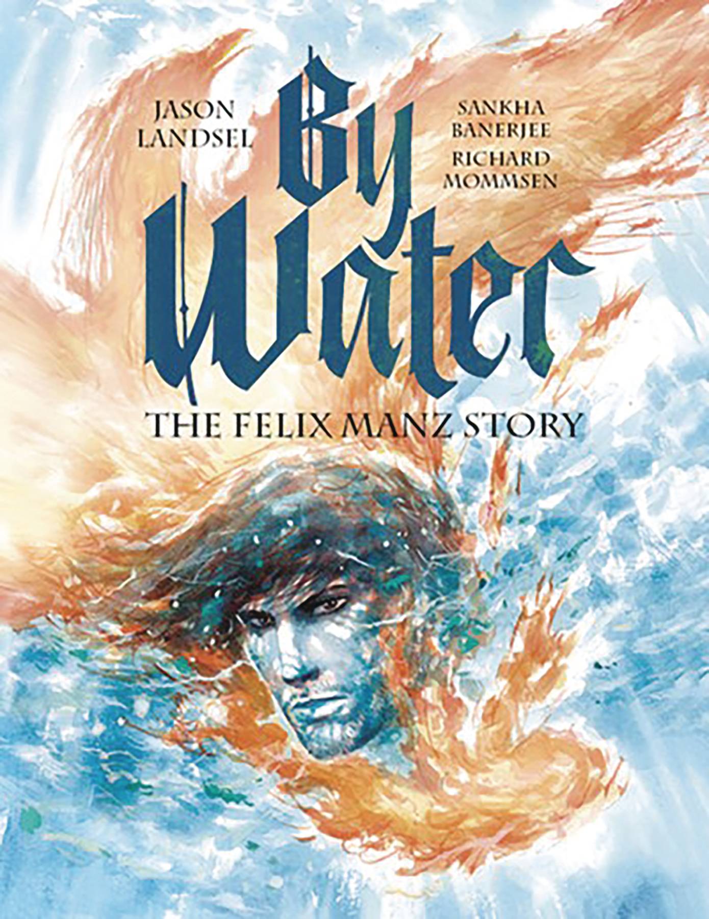 By Water Felix Manz Story Gn (C: 0-1-0) (03/22/2023)
